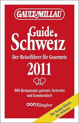Gault Millau Guide Schweiz 2011: Der Reisef?hrer f?r Gourmets, Henri Gault, ...