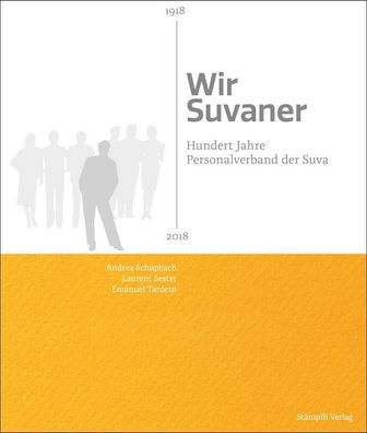 Wir Suvaner: Hundert Jahre Personalverband der Suva 1918-2018, Andrea Sch?p ...