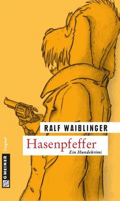 Hasenpfeffer (Kriminalromane im Gmeiner-verlag), Ralf Waiblinger
