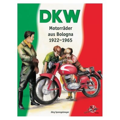 DKW Motorräder aus Bologna 1922-1965, Aquila, Turismo, Super Sport/ Monza, Sprint,