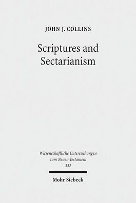 Scriptures and Sectarianism: Essays on the Dead Sea Scrolls (Wissenschaftli ...