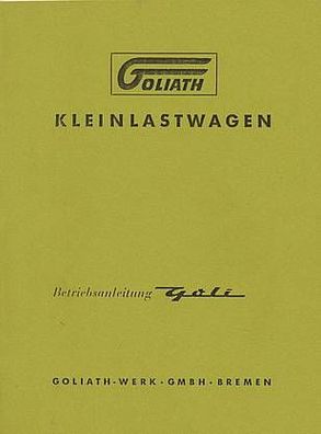 Betriebsanleitung Goliath, Goli, 3 Rad Kleinlastwagen, Oldtimer, Klassiker
