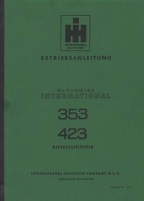 Bedienungsanleitung IHC Dieselschlepper 353 und 423, Trecker, Landtechnik, Oldtimer