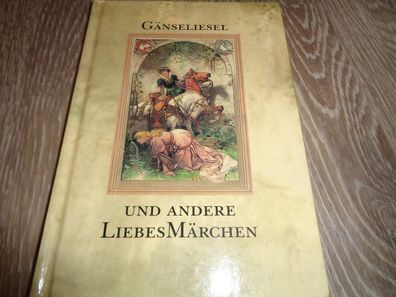 Gänseliesel und andere Liebesmärchen