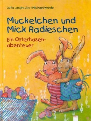 Muckelchen und Mick Radieschen - Jutta Langreuter NEU