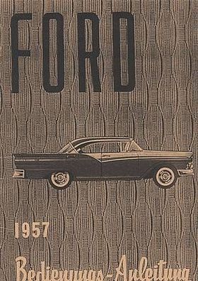 Bedienungsanleitung Ford 1957 er Modelle 3,7 ltr. und 4,8 ltr. mit 6 und 8 Zylindern