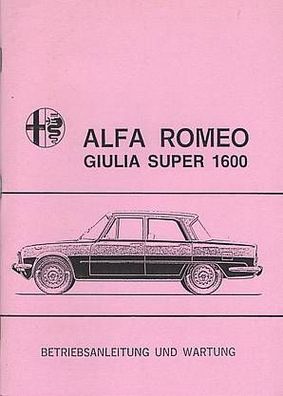 Bedienungsanleitung Alfa Romeo Giulia Super 1600, PKW, Auto, Oldtimer, Klassiker