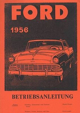 Bedienungsanleitung Ford 1956 er Modelle mit 6 und 8 Zylindern, Auto, PKW, Oldtimer