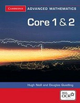 Core 1 and 2 for OCR (Cambridge Advanced Level Mathematics for OCR), Dougla ...