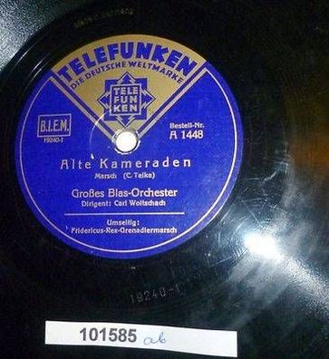 101585 Schellackplatte Telefunken "Alte Kameraden" + "Fridericus-Rex..." um 1930