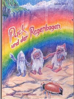 leihweise je Monat: Puck und der Regenbogen - ein Kinderbuch von Jakob Streit