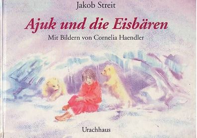leihweise je Monat: Ajuk und die Eisbären - ein Kinderbuch von Jakob Streit