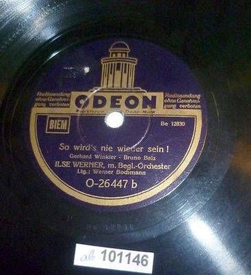 101146 Schellackplatte Odeon "So wird´s nie wieder sein!" Ilse Werner