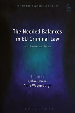 Needed Balances in EU Criminal Law (Hart Studies in European Criminal Law), ...