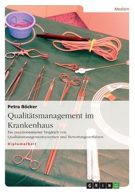 Qualit?tsmanagement im Krankenhaus: Ein praxisorientierter Vergleich von Qu ...