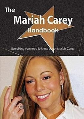 The Mariah Carey Handbook - Everything You Need to Know about Mariah Carey, ...