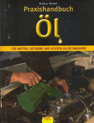 Praxishandbuch Öl, für Motor, Getriebe und Achsen aller Baujahre