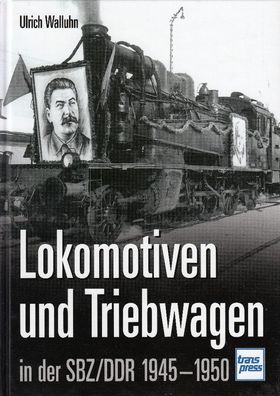 Lokomotiven und Triebwagen in der SBZ/ DDR 1945 - 1950