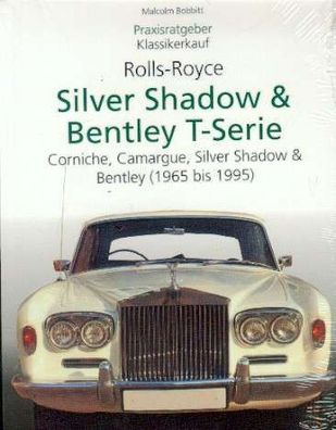 Praxisratgeber Rolls Royce Silver Shadow & Bentley T-Serie