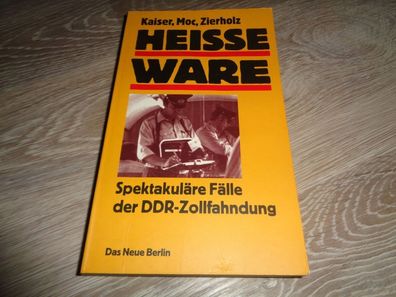 Taschenbuch - Heisse Ware - Spektakuläre Fälle der DDR Zollfahndung