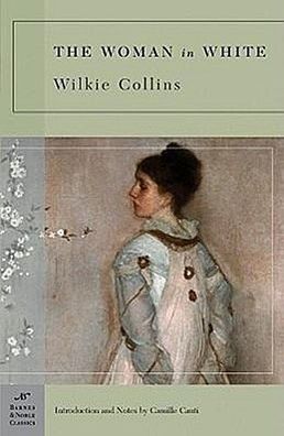 The Woman in White (Barnes & Noble Classics), Wilkie Collins