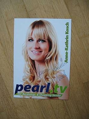 Pearl. tv Fernsehmoderatorin Anne-Kathrin Kosch - handsigniertes Autogramm!!!