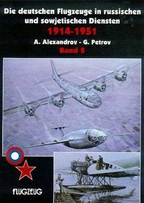 Die deutschen Flugzeuge in russischen und sowjetischen Diensten 1914 - 1961