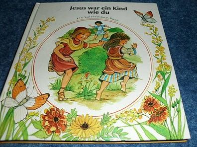 Jesus war ein Kind wie du-----Ein Kaleidoskop-Buch