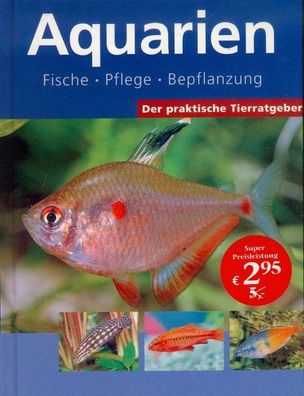 Aquarien - Fische, Pflege , Bepflanzung - der Ratgeber