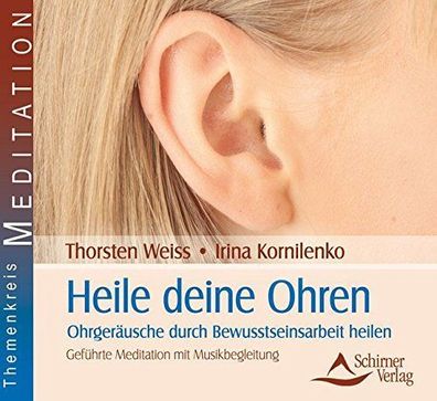 Heile deine Ohren: Ohrgeräusche durch Bewusstseinsarbeit heilen CD NEU NEW