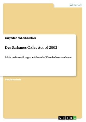 Der Sarbanes-Oxley Act of 2002: Inhalt und Auswirkungen auf deutsche Wirtsc ...