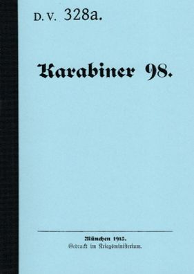 Nachdruck Dienstvorschrift Karabiner 98 von 1915