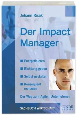 Der Impact Manager: Energetisieren - Richtung geben - Selbst gestalten - Ko ...