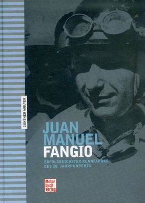 Juan Manuel Fangio - Erfolgreichster Rennfahrer des 20. Jahrhundert