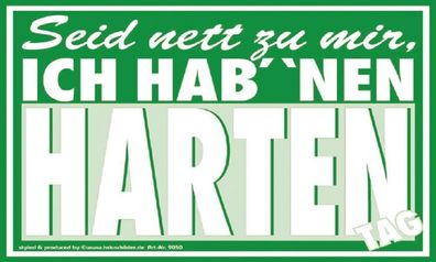 Spaß-Schild - Seid nett zu mir... harten Tag - 309050 - Gr. 20 x 15 cm