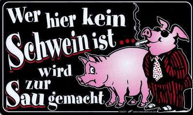 Spaß-Schild - WER HIER KEIN Schwein IST - 309251 - 25cm x 15cm - Tiere Schwein Spruc