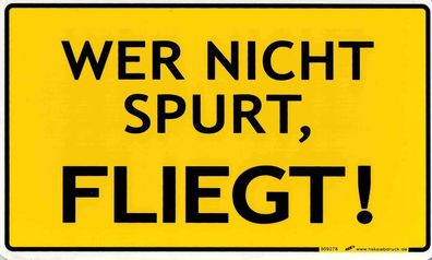 Spaß-Schild - WER NICHT SPURT, FLIEGT! - 309278 - 25cm x 15cm - Arbeit Job