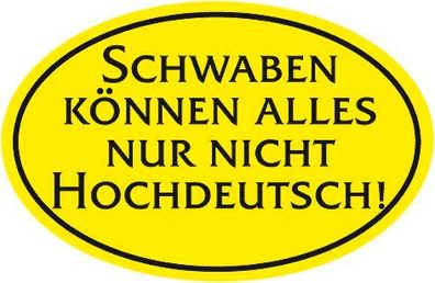 Abzeichen Sticker Emblem ovaler PVC-Aufkleber "SCHWABEN KÖNNEN ALLES NUR NICHT HOCHD