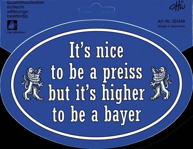 Aufkleber - It´s nice to be a preiss but it is higher to be a bayer - 301448 - Gr. c