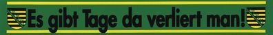 PVC-Aufkleber - Es gibt Tage da verliert man - 301500 - Sachsen - Gr. ca. 29,5 x 3,9c