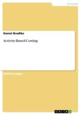 Activity-Based-Costing, Daniel Bradtke