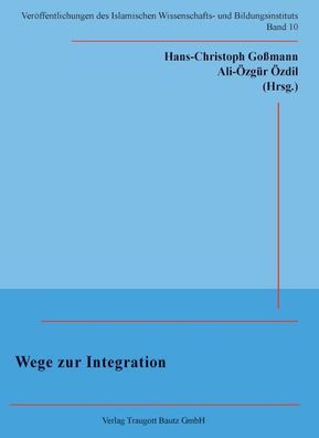 Wege zur Integration (Ver?ffentlichungen des Islamischen Wissenschafts- und ...
