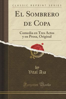 El Sombrero de Copa: Comedia En Tres Actos Y En Prosa, Original (Classic Re ...