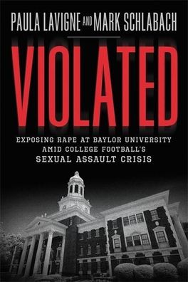 Violated: Exposing Rape at Baylor University amid College Football's Sexual ...