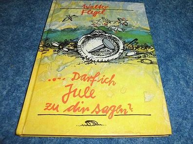 Walter Flegel----- ... Darf ich Jule zu dir sagen?