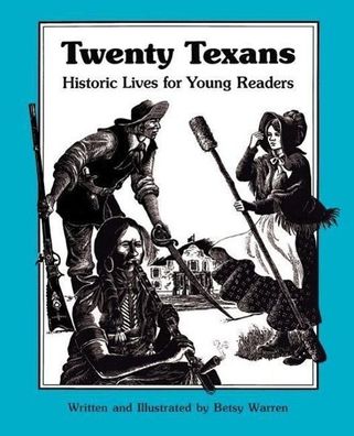 Twenty Texans: Historic Lives for Young Readers, Betsy Warren