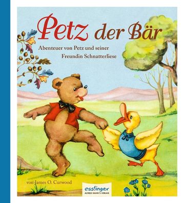 Petz der Bär - Abenteuer mit Petz und Schnatterliese - James O. Curwood NEU