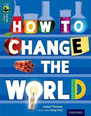 Oxford Reading Tree TreeTops inFact: Level 19: How To Change the World, Isa ...
