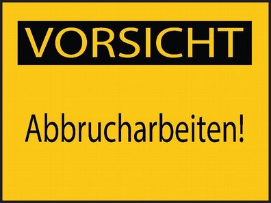 Vorsicht Abbrucharbeiten! Aufkleber 40x30cm Sticker Hinweis Warnung