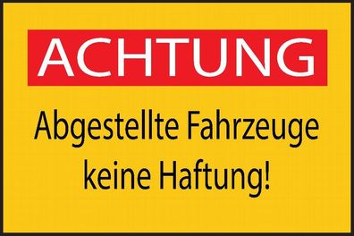 Achtung Abgestellte Fahrzeuge keine Haftung! Aufkleber 30x20cm Sticker Hinweis